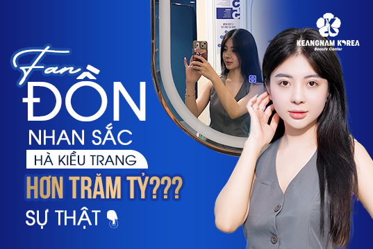 Fan đồn nhan sắc Hà Kiều Trang hơn trăm tỷ? Liệu có phải sự thật